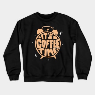 Time For Coffee Drinkers Caffeine Lovers Crewneck Sweatshirt